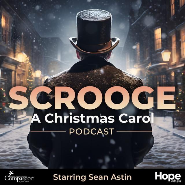 ‘SCROOGE – a Christmas Carol’ Podcast Starring Sean Astin and John Rhys-Davis Presented by Hope Media Group and Compassion International